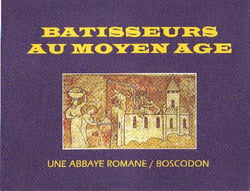 Bâtisseurs au moyen âge - une abbaye romane - boscodon
