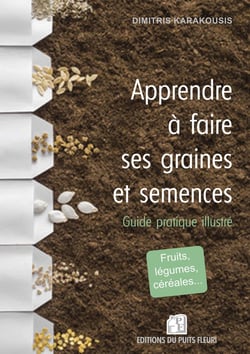 Apprendre à faire ses graines et semences : Guide pratique illustré