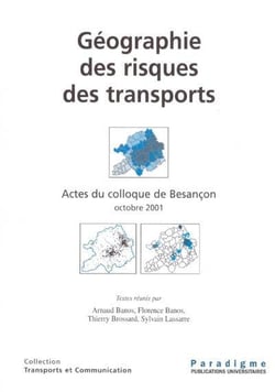 Géographie des risques des transports  - actes du colloque de besançon - octobre 2001