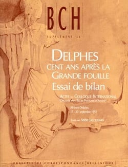 Delphes, cent ans après la grande fouille - essai de bilan actes du colloque international organisé par l'e.f.a.,athénes-delphes,17-20 septembre 1992