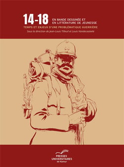 14-18 en bande dessinee et en litterature de jeunesse - temps et enjeux d'une thematique guerriere