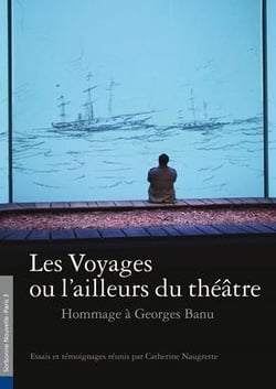 Alternatives theatrales hs n 11 les voyages ou l'ailleurs du theatre