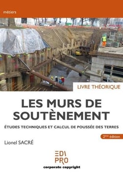 Les murs de soutènement : livre théorique - études techniques et calcul de poussée des terres (2e édition)