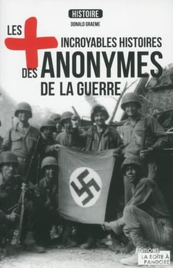 Les plus incroyables histoire des anonymes de la guerre
