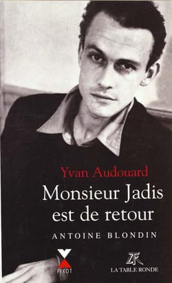Monsieur Jadis est de retour Antoine Blondin