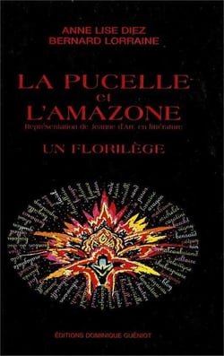 La pucelle et l'amazone. representation de jeanne d'arc en litterature. un florilege
