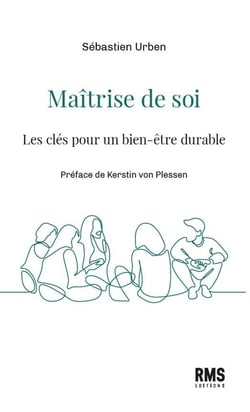 MAITRISE DE SOI : LES CLES POUR UN BIEN-ETRE DURABLE