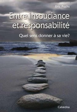 Entre insouciance et responsabilité - quel sens donner à sa vie?