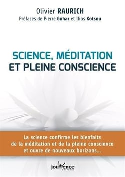Sciences, méditation et pleine conscience - la science confirme les bienfaits de la méditation et de la plaine conscience ouvre de nouveaux horizons...