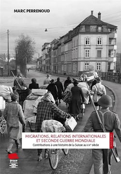 Migrations, relations internationales et Seconde Guerre mondiale : Contributions à une histoire de la Suisse au XXe siècle