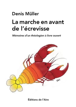 La marche en avant de l'écrevisse - mémoires d'un théologien à livre ouvert