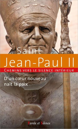 D'un coeur nouveau naît la paix : Chemins vers le silence intérieur avec saint Jean-Paul II
