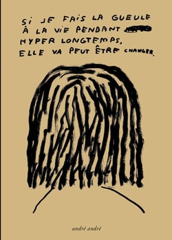 Si je fais la gueule à la vie pendant hyper longtemps, elle va peut-être changer