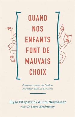Quand nos enfants font de mauvais choix : Comment trouver de l'aide et de l'espoir dans les Écritures