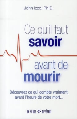 Ce qu'il faut savoir avant de mourir - découvrez ce qui compte vraiment avant l'heure de votre mort...