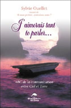 J'aimerais tant te parler - abc de la communication entre le ciel et la terre