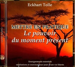 Mettre en pratique le pouvoir du moment présent