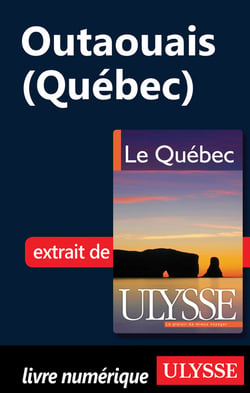 Outaouais - chapitre tiré du guie ulysse « le québec »