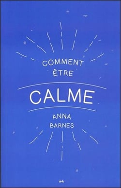 Comment être calme
