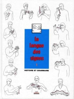 La langue des signes Tome 1 - histoire et grammaire