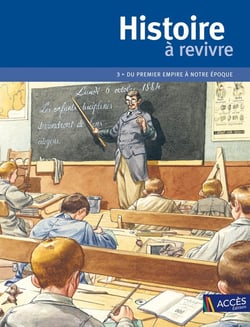 Histoire à revivre Tome 3 : du premier Empire à notre époque
