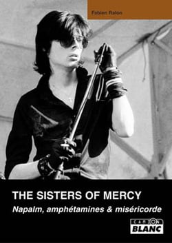 The sisters of mercy - napalm, amphétamines et miséricorde