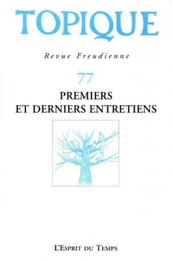 Topique n 77 - premiers et derniers entretiens