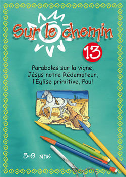 Sur le chemin 13 - paraboles sur vigne, jesus redempteur, l eglise primitive, paul
