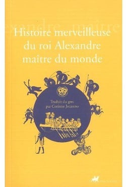Histoire merveilleuse du roi Alexandre maître du monde