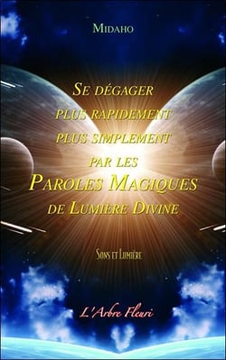 Se dégager plus rapidement, plus simplement par les paroles magiques de lumière divine