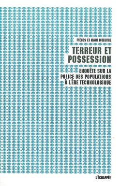 Terreur et possession : Enquête sur la police des populations à l'ère technologique