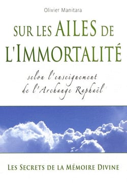 Sur les ailes de l'immortalité : selon l'enseignement de l'archange Raphaël