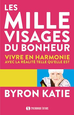 Les mille visages du bonheur - vivre en harmonie avec la réalité telle qu'elle est