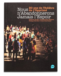 Nous n'abandonnerons jamais l'espoir - 20 ans de Théâtre de l'Opprimé