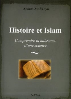 Histoire et islam - comprendre la naissance d'une science