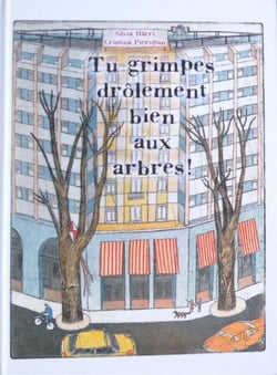 Tu grimpes drôlement bien aux arbres !