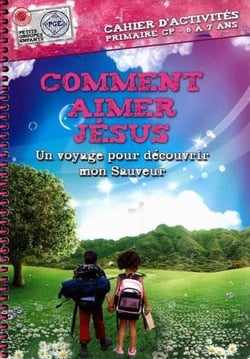 Comment aimer Jésus, cahier d'activités : un voyage pour découvrir mon sauveur