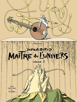 Juanalberto - maître de l'univers Tome 3