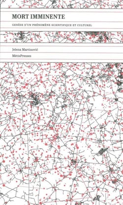 Mort imminente - genèse d'un phénomène scientifique et culturel