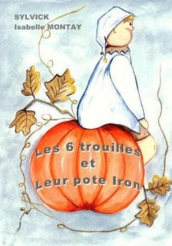Les 6 trouilles et leur pote iron