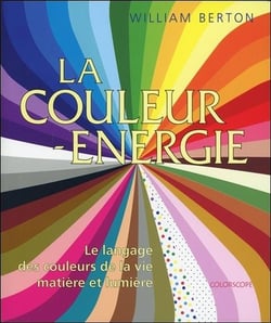 La couleur énergie - le langage des couleurs de la vie : matière et lumière - coffret