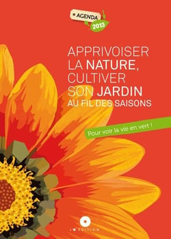 Agenda « apprivoiser la nature, cultiver son jardin au fil des saisons - pour voir la vie en vert ! » 2013