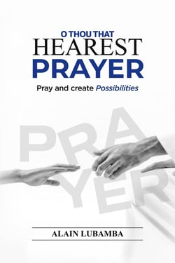 O Thou That Hearest Prayer : Pray and create possibilities