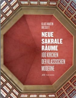Neue sakrale raume 100 kirchen der klassischen moderne