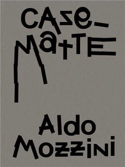 Aldo Mozzini : Casematte