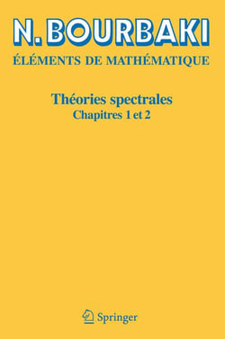 Éléments de mathématique - théories spectrales, chapitres 1 et 2