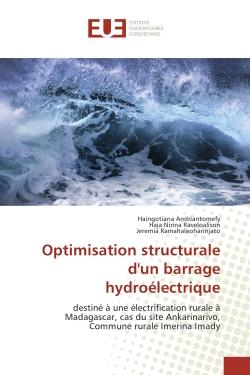 Optimisation structurale d'un barrage hydroélectrique - destiné à une électrification rurale à Madagascar, cas du site Ankarinarivo