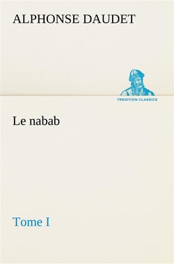 Le nabab, tome i - le nabab tome i