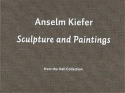 Anselm kiefer sculpture and painting from the hall collection /anglais