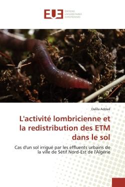 L'activité lombricienne et la redistribution des ETM dans le sol : Cas d'un sol irrigué par les effluents urbains de la ville de Sétif Nord-Est de l'Algérie